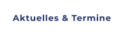 Aktuelles & Termine