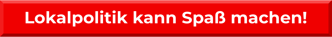 Lokalpolitik kann Spaß machen!